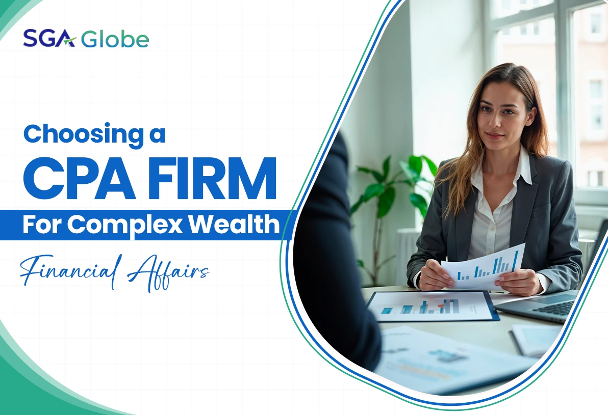 Choosing A CPA Firm For Complex Wealth And Financial Affairs