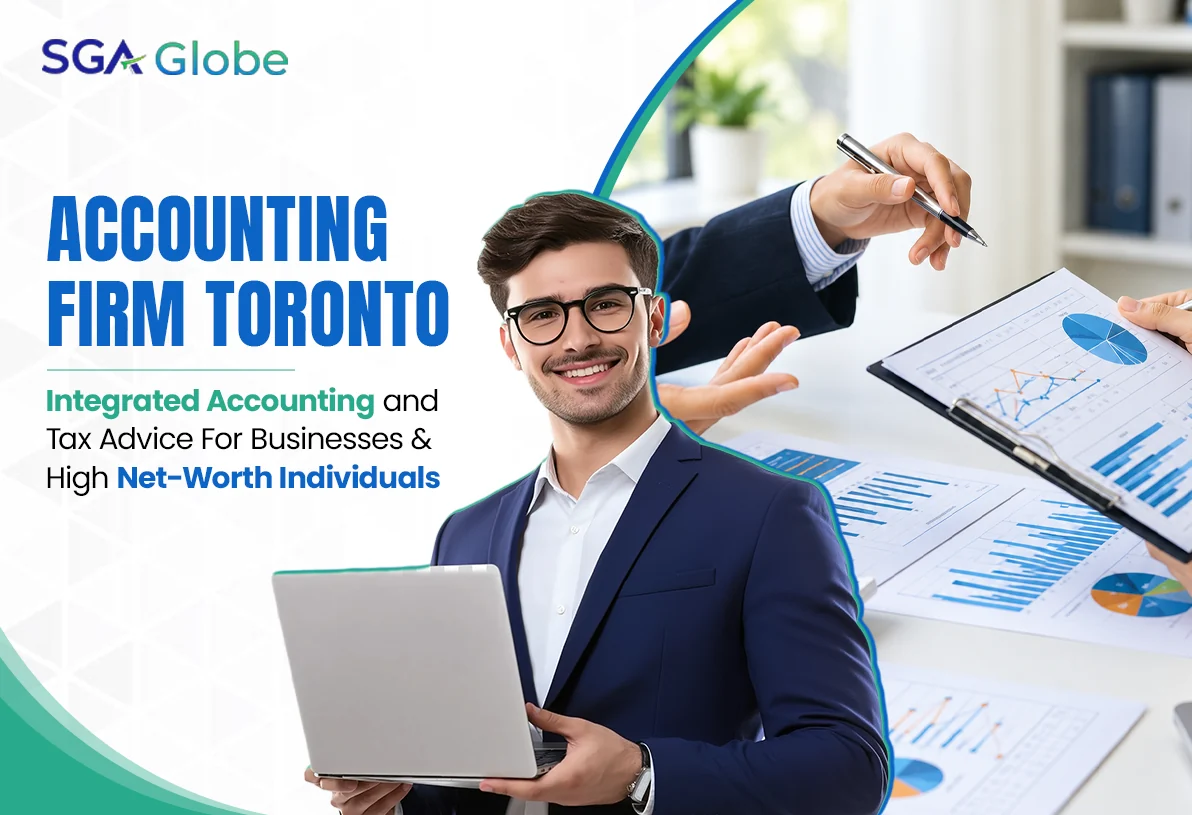 Accounting Firm Toronto: Integrated Accounting and Tax Advice For Businesses & High Net-Worth Individuals